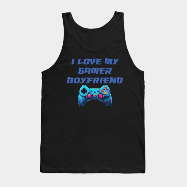 I love my gamer boyfriend Tank Top by Edgi